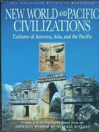 New World and Pacific Civilizations: Cultures of America, Asia, and the Pacific (ILLUSTRATED HISTORY OF HUMANKIND)