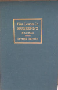 First Lessons in Beekeeping by Dadant, C. P. ; Dadant, M. G. ; Dadant, J.C - 1941