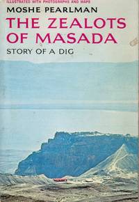 The Zealots of Masada: Story of a Dig de Pearlman, Moshe - 1967