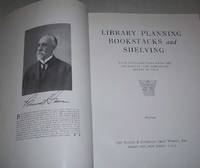 Library Planning Bookstacks and Shelving with Contributions from the Architects' and Librarians' Points of View