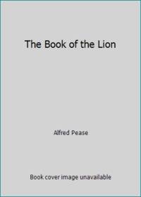 The Book of the Lion by Alfred Pease - 1986