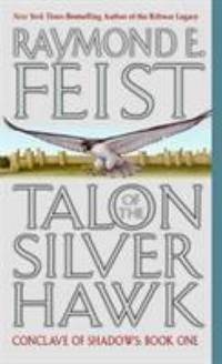 Talon of the Silver Hawk : Conclave of Shadows: Book One by Raymond E. Feist - 2005