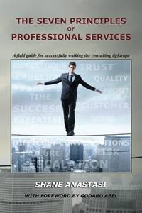 The Seven Principles of Professional Services: A field guide for successfully walking the...