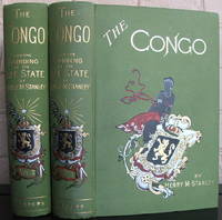 The Congo And the Founding of Its Free State A Story of Work and Exploration (2 Volume set) by Stanley, Henry M - 1885