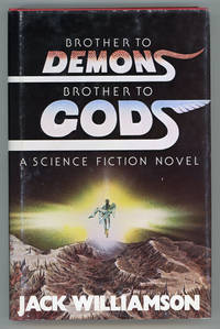 BROTHER TO DEMONS, BROTHER TO GODS by Williamson, Jack (John Stewart Williamson) - 1979