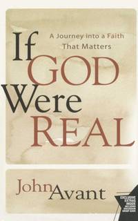 If God Were Real: A Journey Into a Faith That Matters