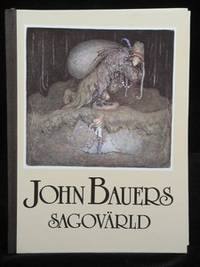 JOHN BAUERS SAGOVÄRLD. EN VANDRING BLAND TOMTAR OCH TROLL, RIDDARE OCH PRINSESSOR TILLSAMMANS...