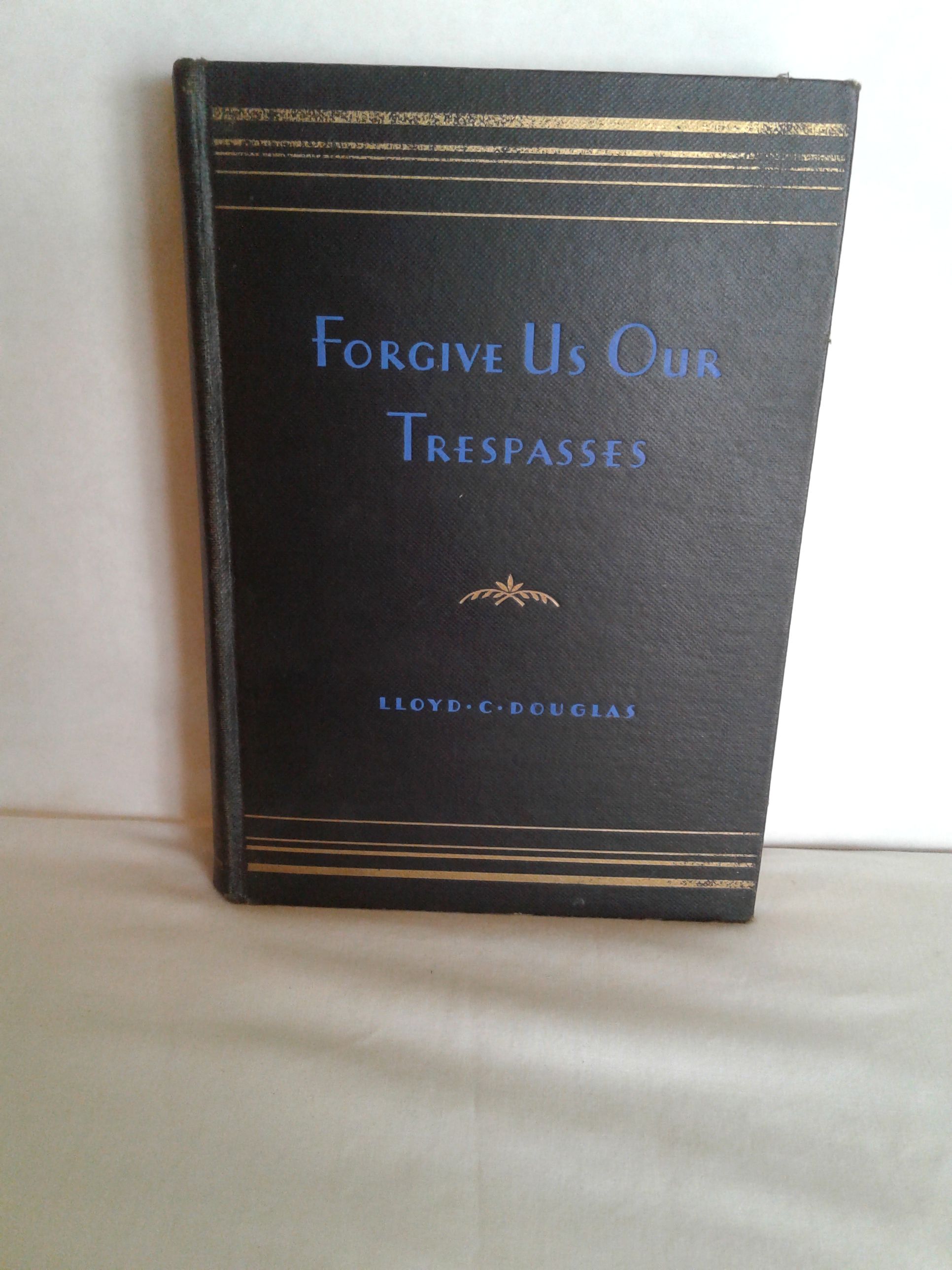Forgive Us Our Trespasses by Lloyd c. Douglas - Hardcover - 1932 - from ...