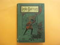 Land Battles. From Hastings to the War in the Soudan. With Illustrations. by Valentine. L - 1890