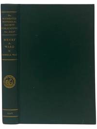Henry A. Ward: Museum Builder to America (The Rochester Historical Society Publications Volume XXIV [24])