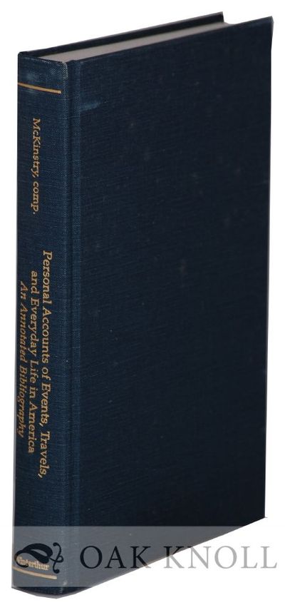 PERSONAL ACCOUNTS OF EVENTS, TRAVELS, AND EVERYDAY LIFE IN AMERICA: AN ANNOTATED BIBLIOGRAPHY