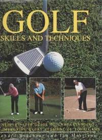 Golf Skills and Techniques: A Step-by-Step Guide to Understanding and Improving Every Element of Your Game by Ian Richard & Morrison - Hardcover - 1996 - from Bookbarn (SKU: 1869685)
