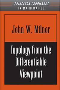 Topology from the Differentiable Viewpoint: 21 (Princeton Landmarks in Mathematics and Physics)