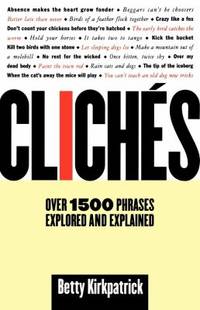 Clich?s : Over 1500 Phrases Explored and Explained