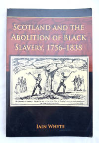 image of Scotland and the Abolition of Black Slavery 1756-1838