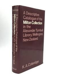 A DESCRIPTIVE CATALOGUE OF THE MILTON COLLECTION IN THE ALEXANDER TURNBULL LIBRARY, WELLINGTON,...