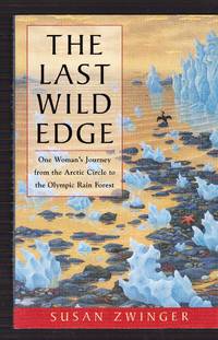 The Last Wild Edge: One Woman's Journey from the Arctic Circle to the Olympic Rain Forest