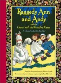 Raggedy Ann and Andy and the Camel with the Wrinkled Knees by Johnny Gruelle - 2003-08-03