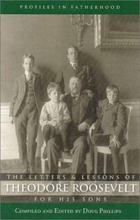 The Letters and Lessons of Teddy Roosevelt for His Sons