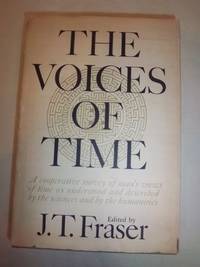 The Voices of Time: A Cooperative Survey of Man's Views of Time as Expressed by the Sciences...