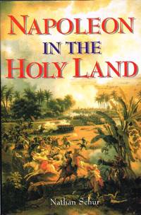 NAPOLEON IN THE HOLY LAND by Schur, Nathan - 1999