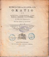 Oratio de audentia Chirurgica, vere nobili, maxime salutifera. Plublice Habita Die VIII Aprilis A. (1811). Quum Chirurgiae professionem ordinariam, in Illustri Athenaeo Amstelaedaminsi, Solemni ritu auspicaretur