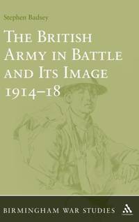 The British Army in Battle and Its Image 1914-1918