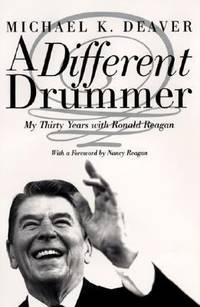 A Different Drummer : My Thirty Years with Ronald Reagan