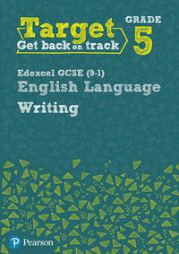 Target Grade 5 Writing Edexcel GCSE (9-1) English Language Workbook: Target Grade 5 Writing...