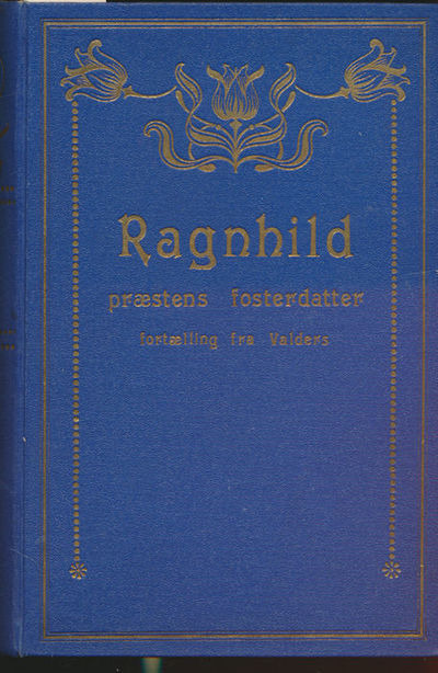 Ragnhild, præstens fosterdatter. En fortælling…