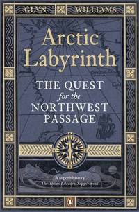 Arctic Labyrinth: The Quest for the Northwest Passage