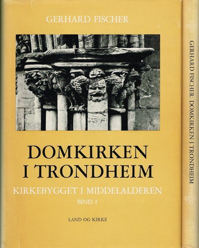 Domkirken i Trondheim. Bd. I-II: Kirkebygget i…