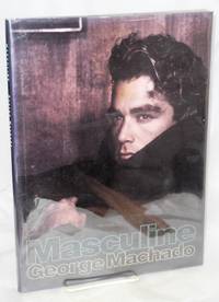 Masculine by Machado, George, introduction by Frank Browning - 1995