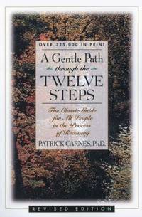 A Gentle Path Through the Twelve Steps : The Classic Guide for All People in the Process of Recovery