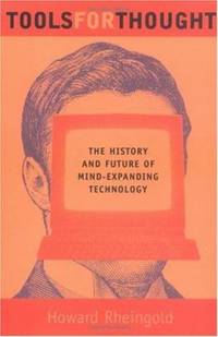 Tools for Thought : The History and Future of Mind-Expanding Technology