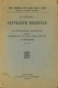 C. Lucilii: Saturarum Reliquiae, in usum maxime academicum, digessit brevissimaque adnotatione critica instruxit N. Terzaghi by Nicola; C. Lucili; Caius Lucilius; Gaius Lucilius Terzaghi - Paperback - Second edition - 1944 - from Common Crow Books (SKU: s00020753)