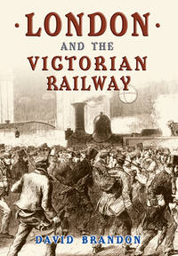 Victorian London Railways by David Brandon - 2010