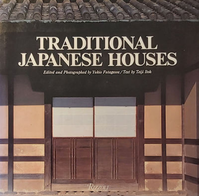 Traditional Japanese Houses. Text by Teiji Itoh.