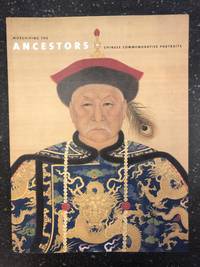 WORSHIPING THE ANCESTORS: CHINESE COMMEMORATIVE PORTRAITS
