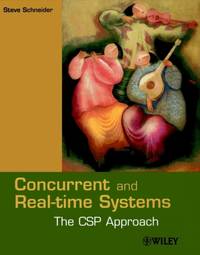 Concurrent and Real-Time Systems: The CSP Approach