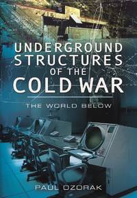 Underground Structures of the Cold War: The World Below