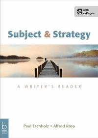 Subject and Strategy : A Writer&#039;s Reader by Alfred Rosa; Paul Eschholz - 2014