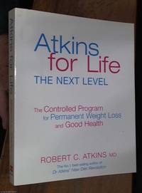 image of Atkins for life; the next level the complete controlled carb program for permanent weight loss and good health