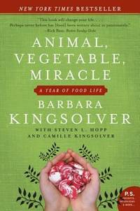 Animal, Vegetable, Miracle: A Year of Food Life by Kingsolver, Barbara - 2008