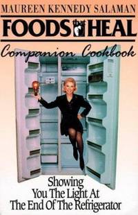 Foods That Heal Cookbook - the Light at the End of the Refrigerator