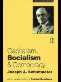 Capitalism, Socialism and Democracy by Joseph A. Schumpeter - 2015-12-21