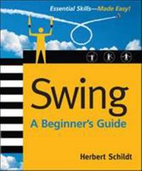 Swing: a Beginner's Guide