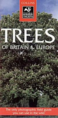 Collins Wildlife Trust Guide: Trees: a photographic guide to the trees of Britain & Europe