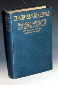 The Woman Who Toils; Being the Experiences of Two Ladies as Factory Girls, (prefatory Letter from Theodore Roosevelt