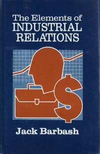 The Elements of Industrial Relations.